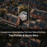 Housing Associations Building Their Own Tailored Software – The Pitfalls and Quick wins