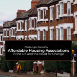 Challenges Faced by Affordable Housing Associations in the UK and the Need for Change.