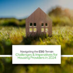Navigating the ESG Terrain: Challenges and Imperatives for Housing Providers in 2024